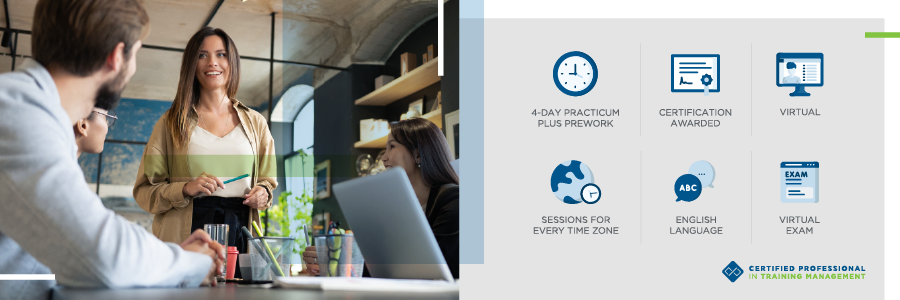 Certified Professional in Training Management: 4 Days, Certification Awarded, Virtual, Sessions for Every Time Zone, English Language, Virtual Exam. 