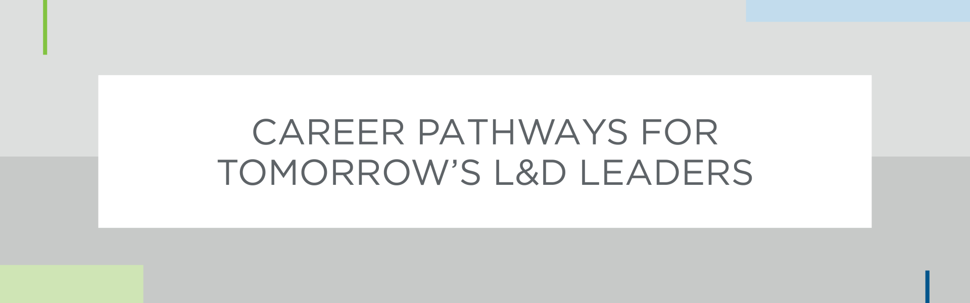 Career Pathways for Tomorrow's L&D Leaders