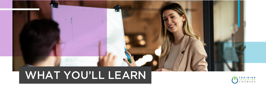 What you'll learn in the Managing Training Development and Delivery Certificate.